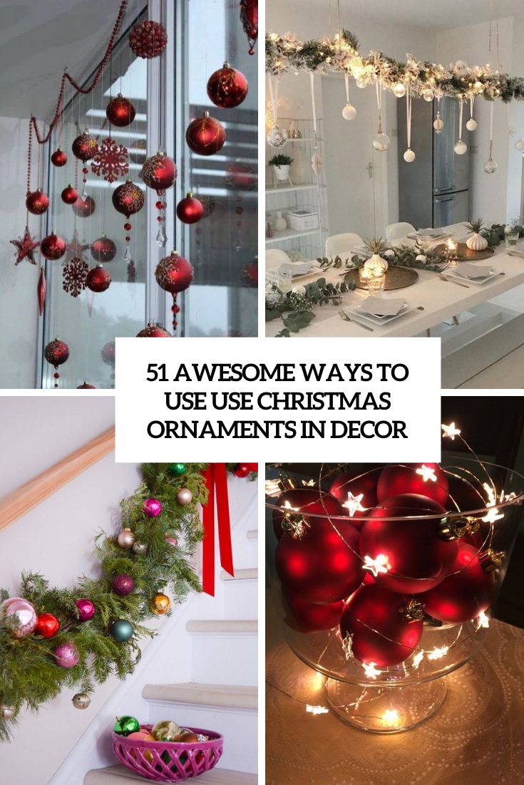 51 Awesome Ways To Use Christmas Balls and Ornaments In Decor  DigsDigs