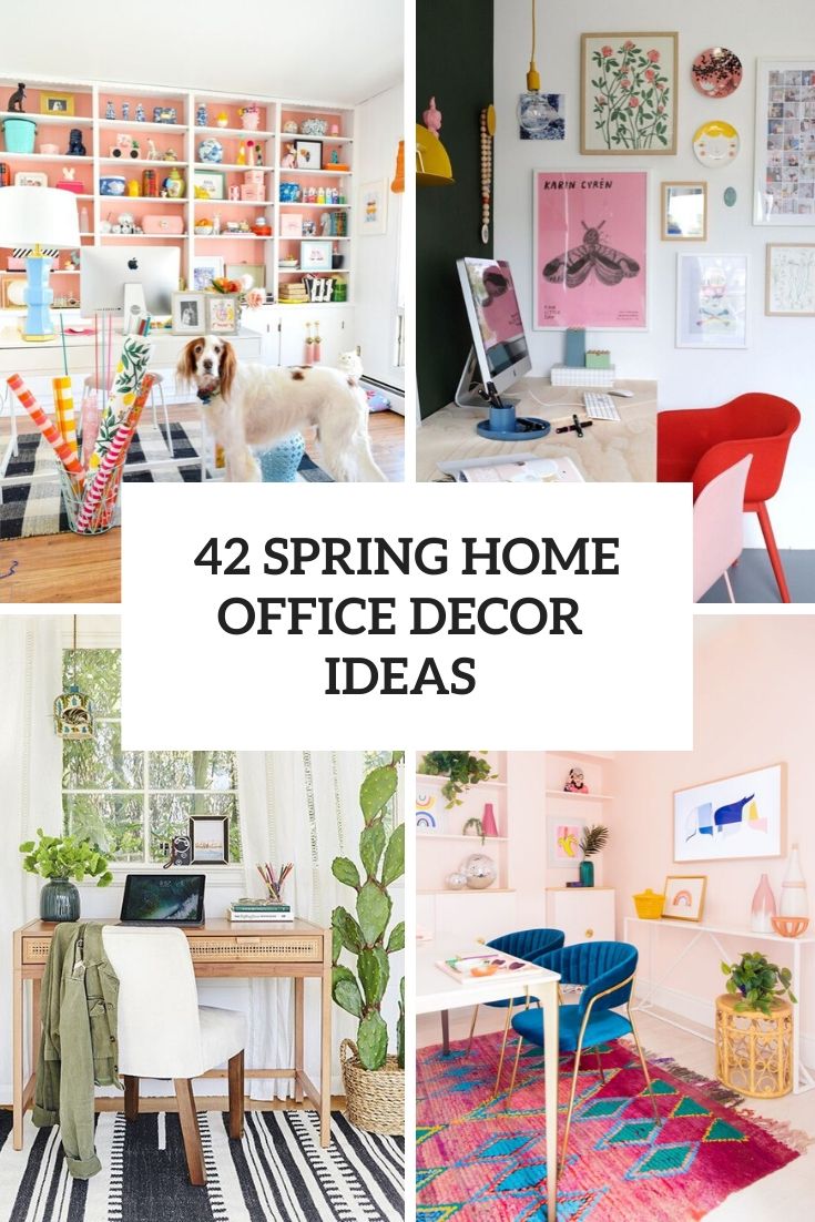42 Home Office Décor Ideas To Bring Spring To Your Workspace ...