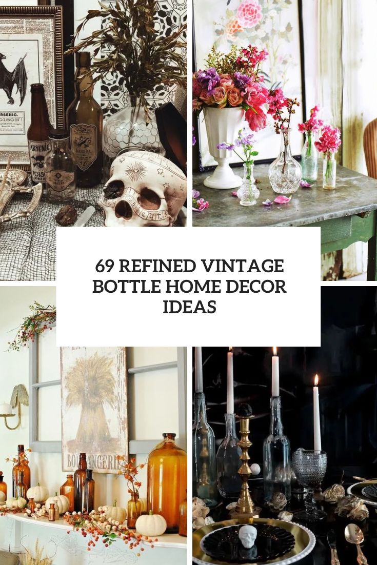69 Refined Vintage Bottle Home Decor Ideas - DigsDigs