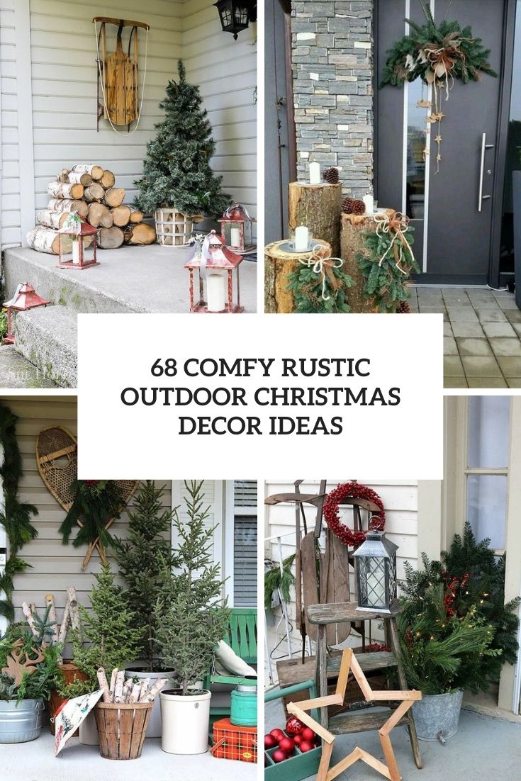 68 Comfy Rustic Outdoor Christmas Décor Ideas - DigsDigs