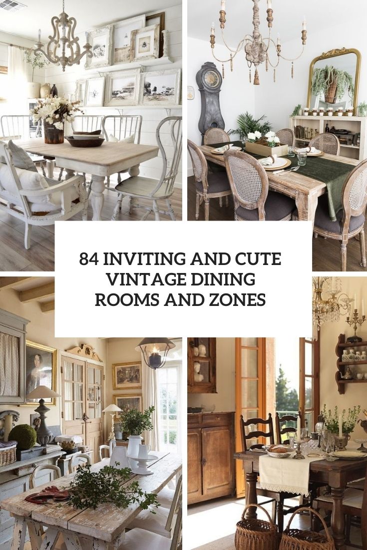 84 Inviting And Cute Vintage Dining Rooms And Zones - DigsDigs