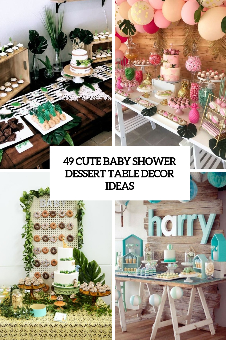 49 Cute Baby Shower Dessert Table Décor Ideas - DigsDigs