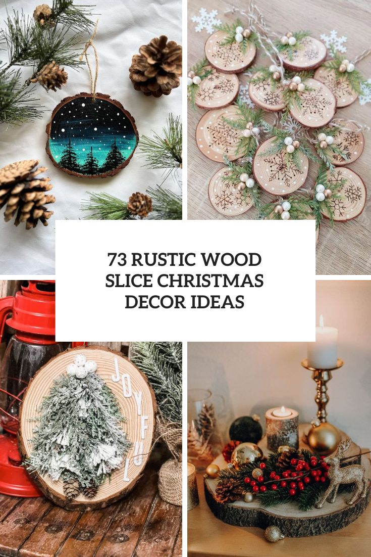 73 Rustic Wood Slice Christmas Decor Ideas - DigsDigs
