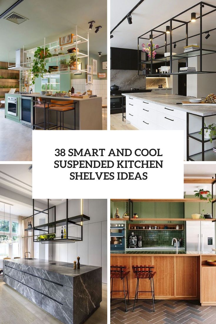 38 Smart And Cool Suspended Kitchen Shelves Ideas Cover 